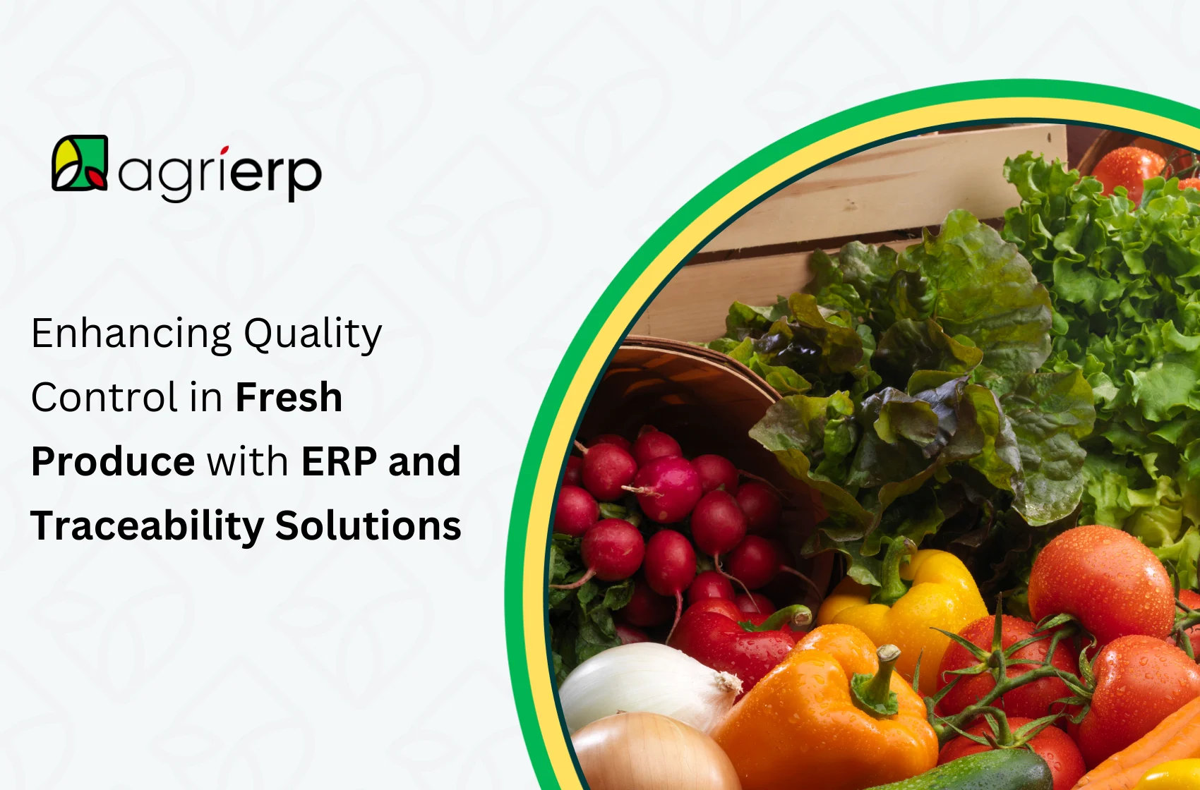 Enhancing Quality Control in Fresh Produce with ERP and Traceability Solutions