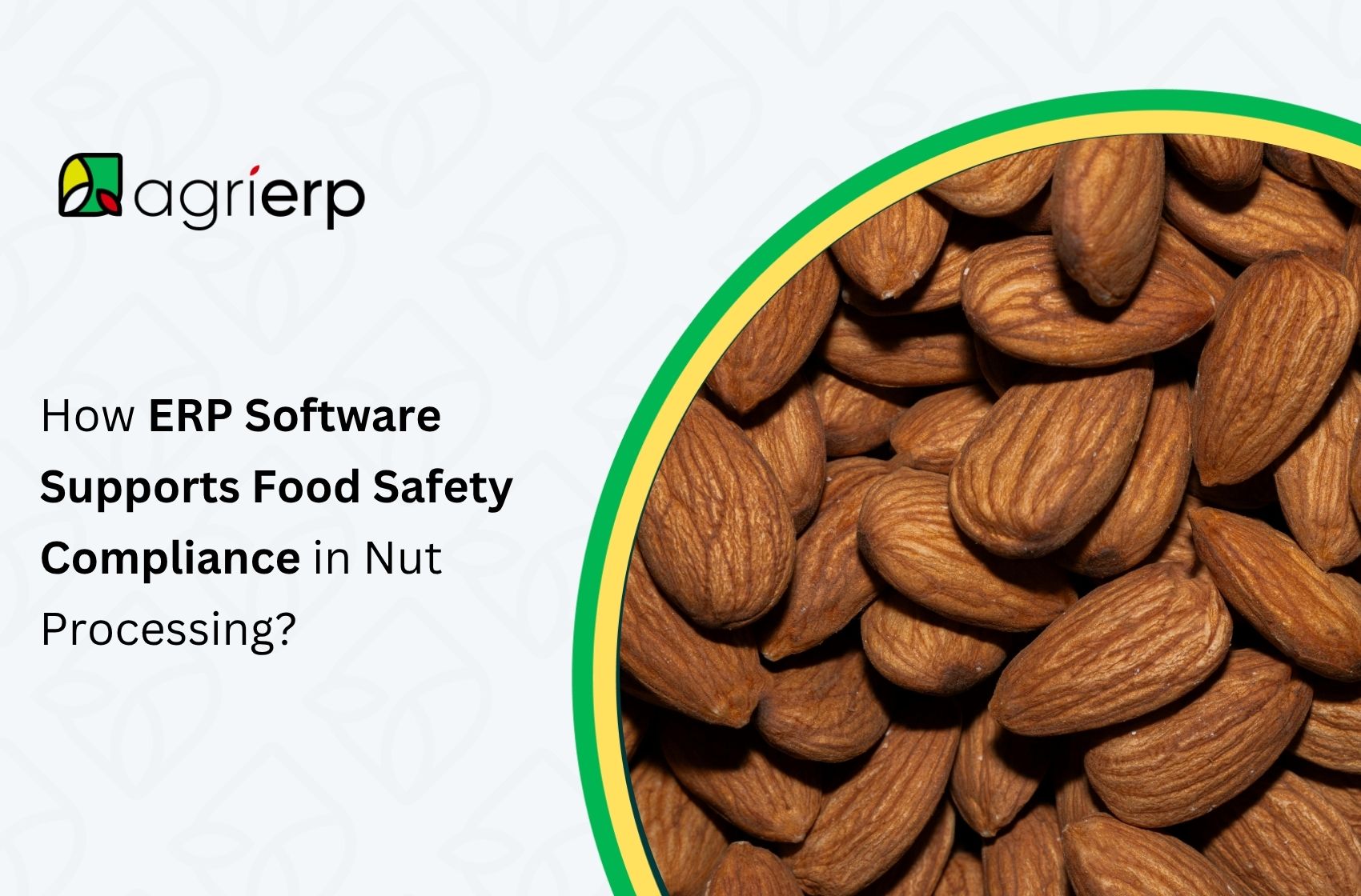 how erp software supports food safety compliance in nut processing